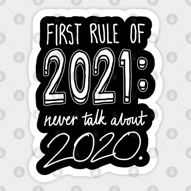 First Rule of 2021 Sticker by sketchnkustom